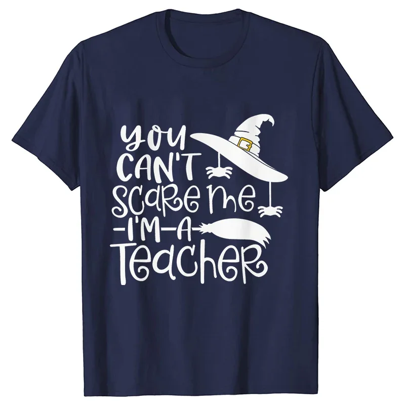 Women T-shirts You Can\'t Scare Me I\'m A Teacher Halloween Tee Shirt Femme Best Teacher Group Tshirts O-neck Short Sleeve Tops