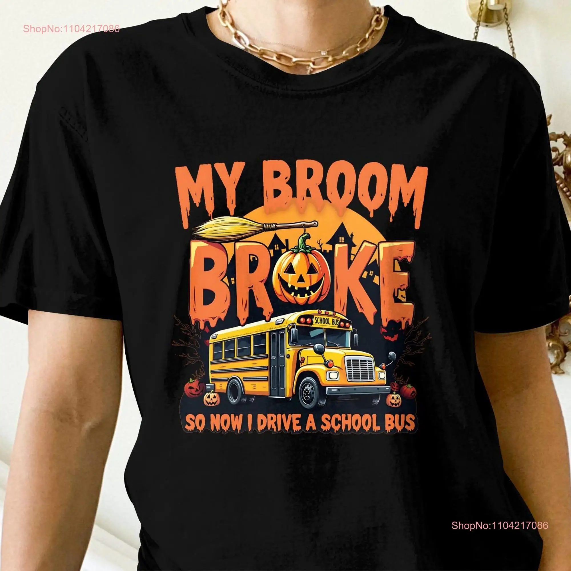 My Broom Broke So Now I Drive A School Bus Halloween T Shirt Funny Driver Costume SweaT  long or short sleeves