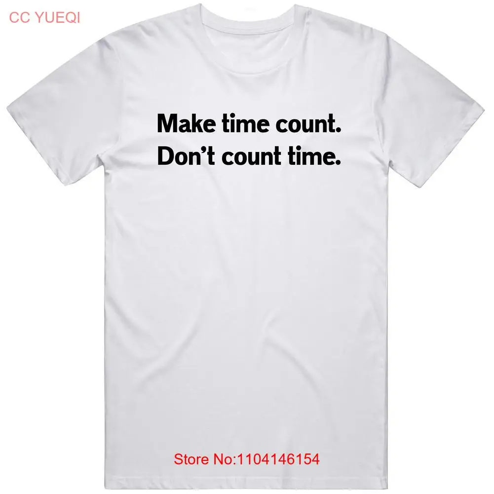 

Футболка Don't Count Time Make с длинными или короткими рукавами