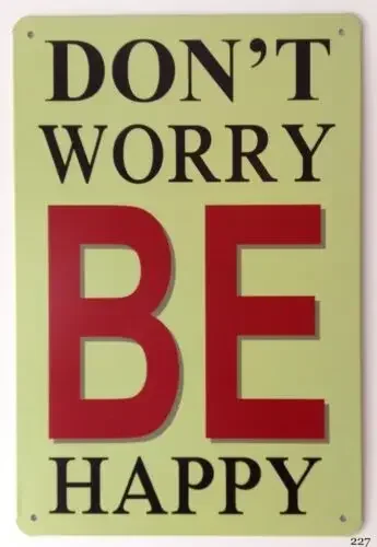 Dont Worry Be Happy Aged Look Vintage Retro style Metal Sign, positivity-Aluminum