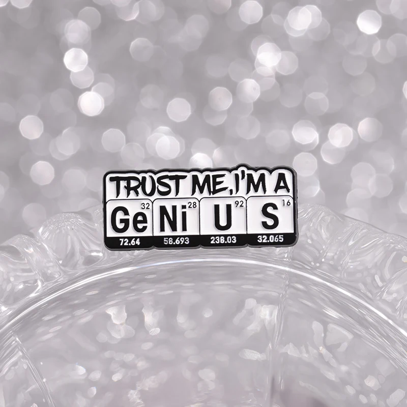 Trust Me I Am A Genius Enamel Pin Creative Periodic Table of Elements Brooch Lapel Badge Jewelry Gift For Students Friends