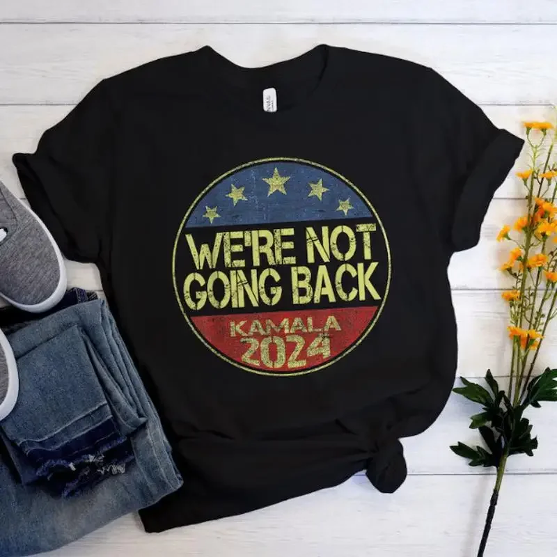 We Äôre Not Going Back T Shirt Kamala Harris 2024