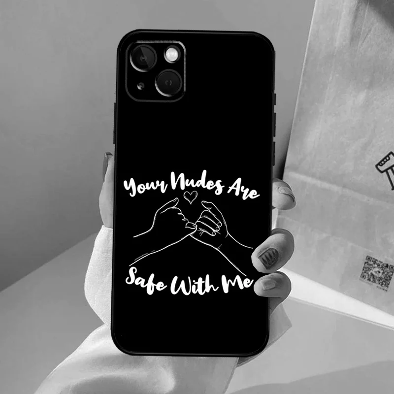 Your Nudes Are Safe With Me Case For iPhone 16 15 14 13 Pro Max 12 Pro Max Mini 11 Pro Max XS X XR Plus Cover Shell