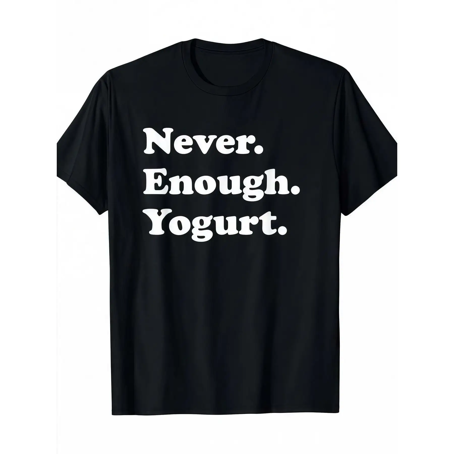 

Funny "Never Enough Yogurt" T-Shirt, Sarcastic Quote Graphic Tee, Men's Humorous Foodie Top, Casual Streetwear, Novelty Gift