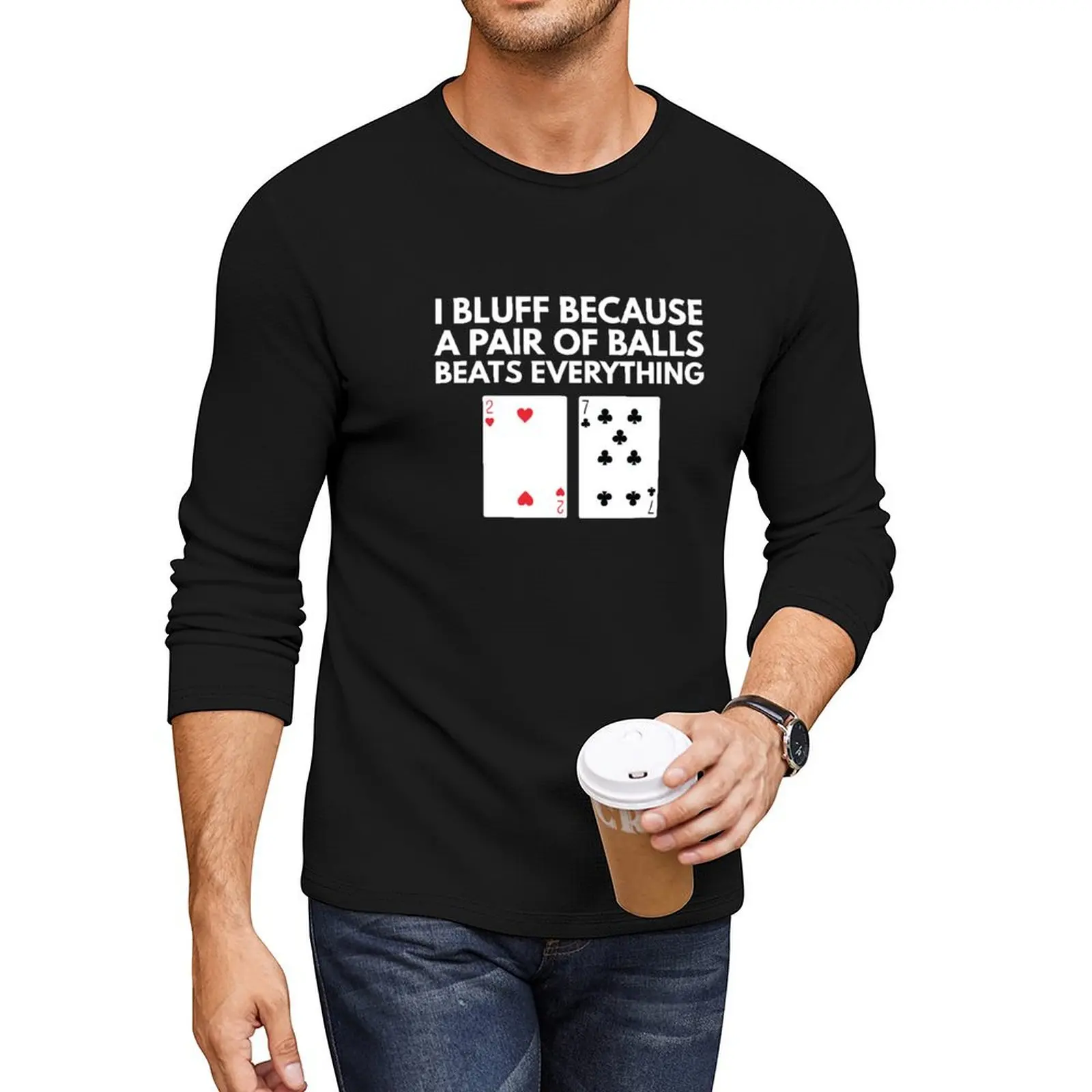 

Poker - Bluffing - A Pair of Balls Beats Everything Long T-Shirt sweat shirt graphics t shirt slim fit t shirts for men