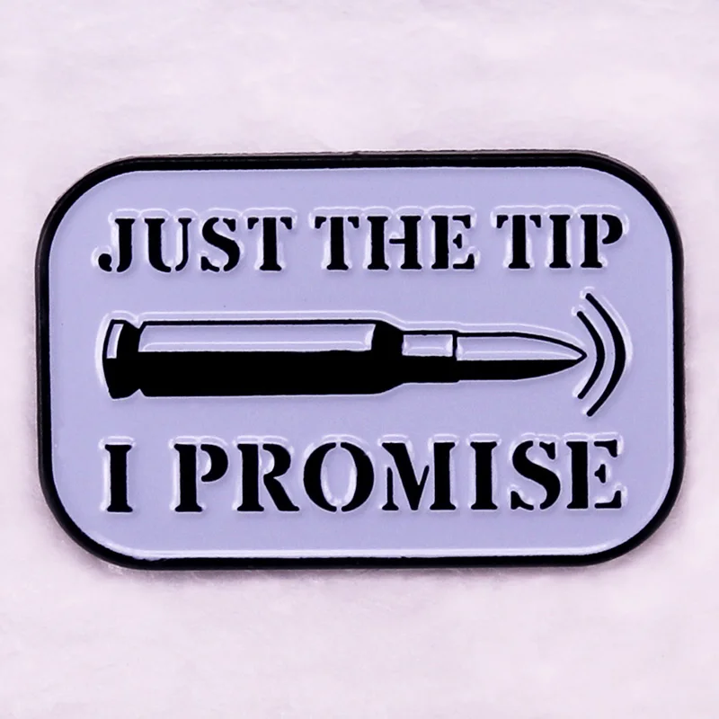 

Just the tip i promise badge adult humor Sarcastic Sign Enamel Pin brooch jewelry