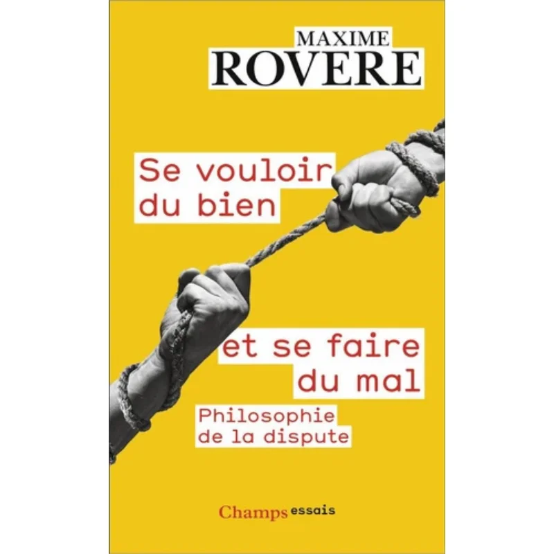 

Se Vouloir Du Bien Et Se Faire Du Mal Philosophie De La Dispute Maxime Rovere Flammarion 9782080488367 Книга