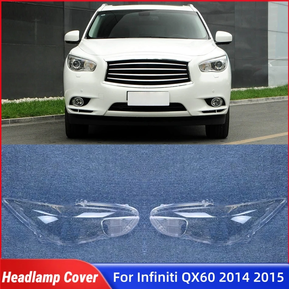 

For Infiniti QX60 2014 2015 Vehicle Accessories Lampcover Caps Headlight Shell Lens Car Front Headlight Lens Cover Lights Shell
