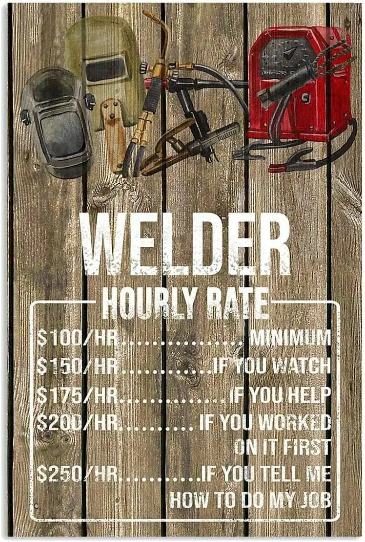 Tin Sign Welder Hourly Rate Funny Novelty Metal Sign Retro Wall Decor for Home Gate Garden Bars Restaurants Cafes Offic