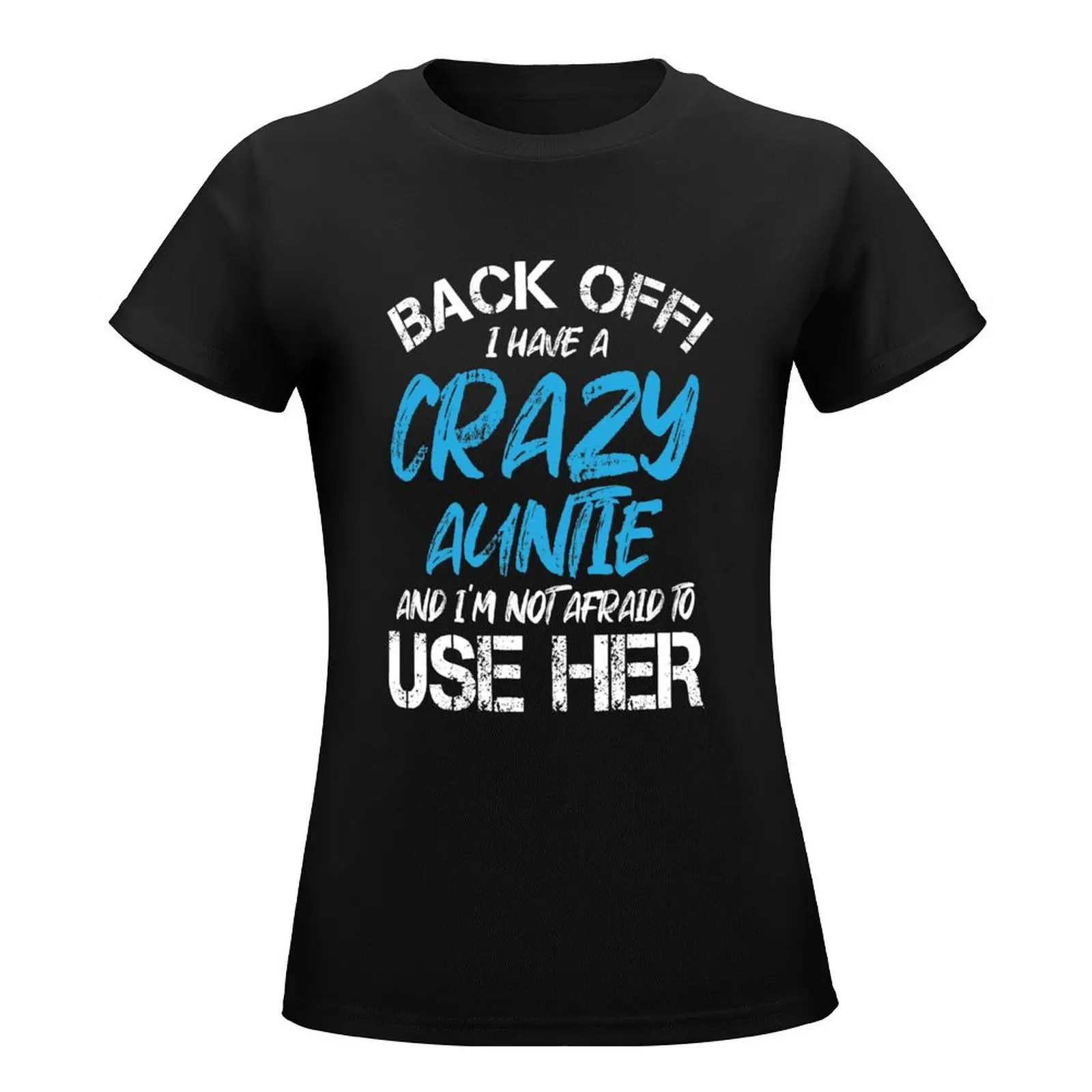 back off i have a crazy auntie and i’m not afraid to use her T-Shirt animal prinfor spring clothes Women 2024