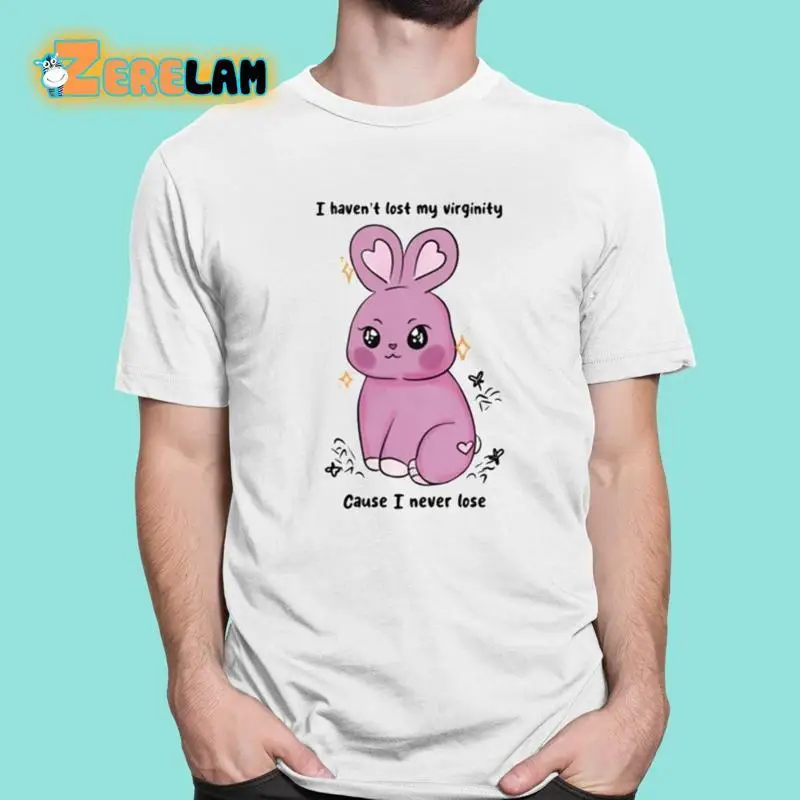 Giulia Rabbit I Haven8217t Lost My Virginity Cause Never Lose T Shirt