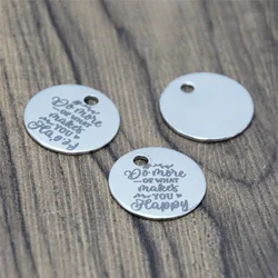 10pcs/lot Happy charm Do more of what makes you happy message Stainless Steel Charm pendant 20mm