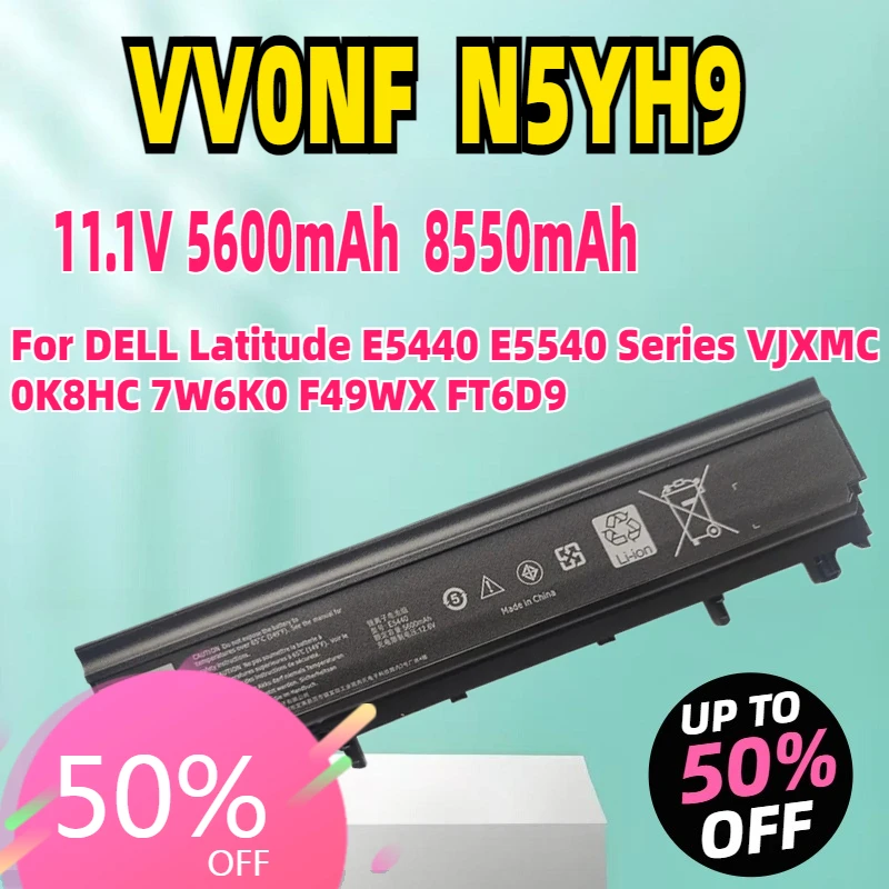

New VV0NF 5600mAh N5YH9 8550mAh Laptop Battery for DELL Latitude E5440 E5540 Series VJXMC 0K8HC 7W6K0 F49WX FT6D9