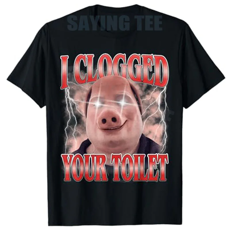 I Clogged Your Toilet Funny John Pork Meme Silly Brainrot T-Shirt Y2k Humorous Sarcastic Joke Saying Tee Kpop Graphic Apparel
