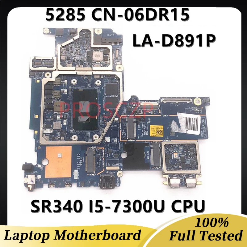 

CN-06DR15 06DR15 6DR15 Mainboard For DELL 5285 Laptop Motherboard With SR340 I5-7300U CPU LA-D891P 100% Full Tested Working Well