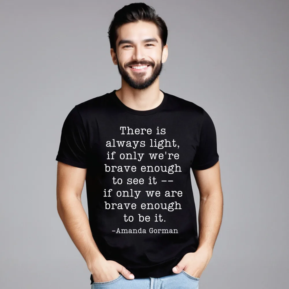 Loose Amanda Gorman Inauguration Poem Quote. T Shirts Mother Day Round Collar Combed cotton Tops Tees for Men T-Shirt Party