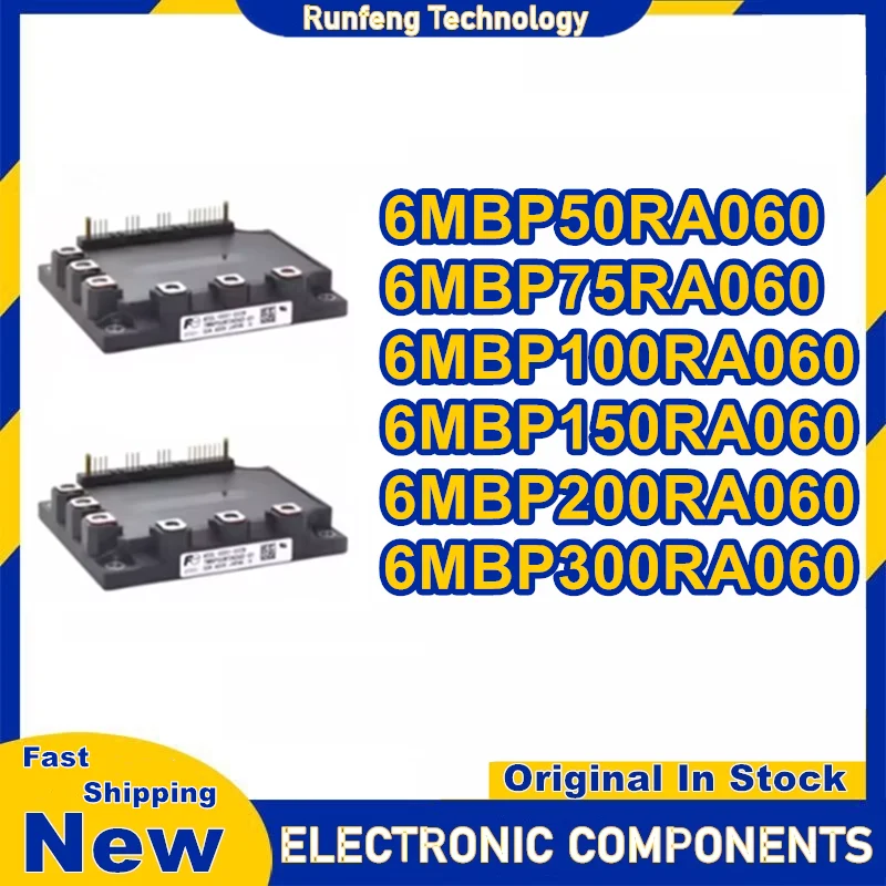 6MBP50RA060 6MBP75RA060 6MBP100RA060 6MBP150RA060 6MBP200RA060 6MBP300RA060 NEW AND ORIGINAL MODULE IN STOCK