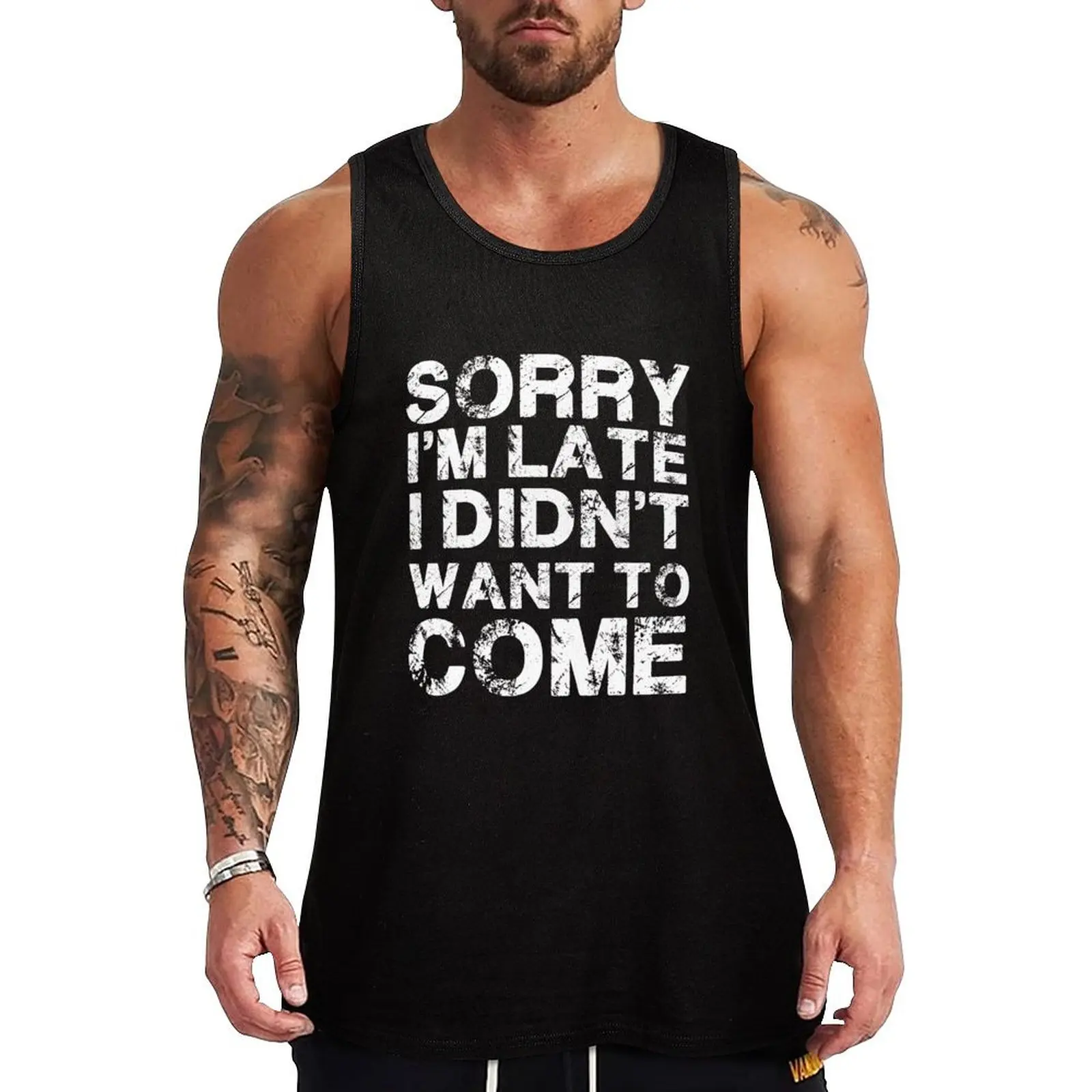 

Sorry I'm Late - I didn't wanna come Tank Top plain t-shirt tops