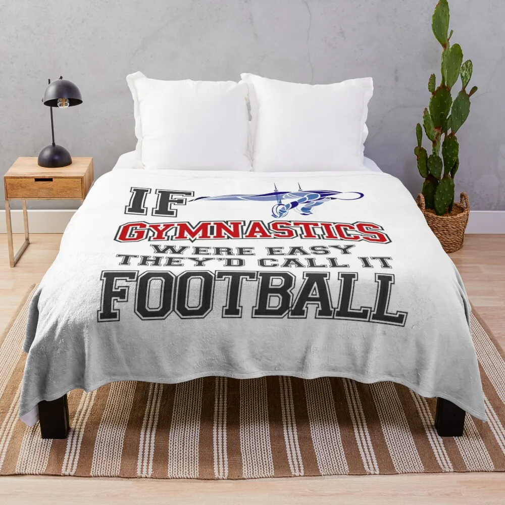 If Gymnastics Were Easy They'd Call It Football Throw Blanket Loose Custom for sofa Blankets