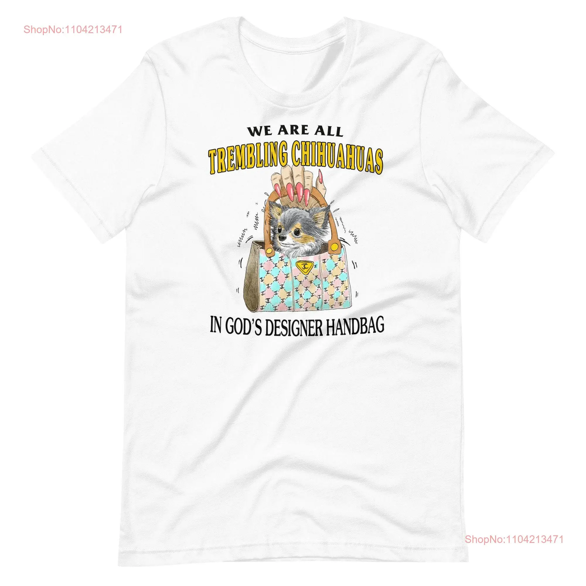 Trembling Chihuahua t shirt long or short sleeves