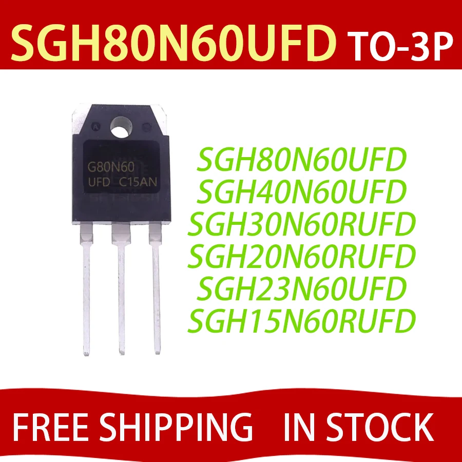 

2шт SGH80N60UFD TO-3P SGH80N60 G80N60 SGH30N60RUFD SGH40N60UFD G40N60UFD SGH20N60RUFD SGH23N60UFD SGH15N60RUFD G2