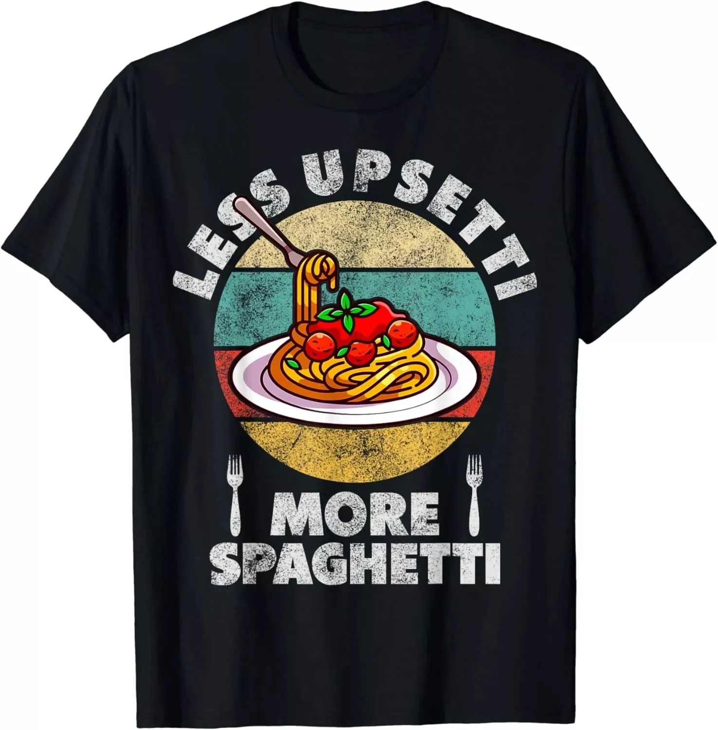 Less Upsetti More Spaghetti: Pasta Your Worries Away Unisex T-Shirt