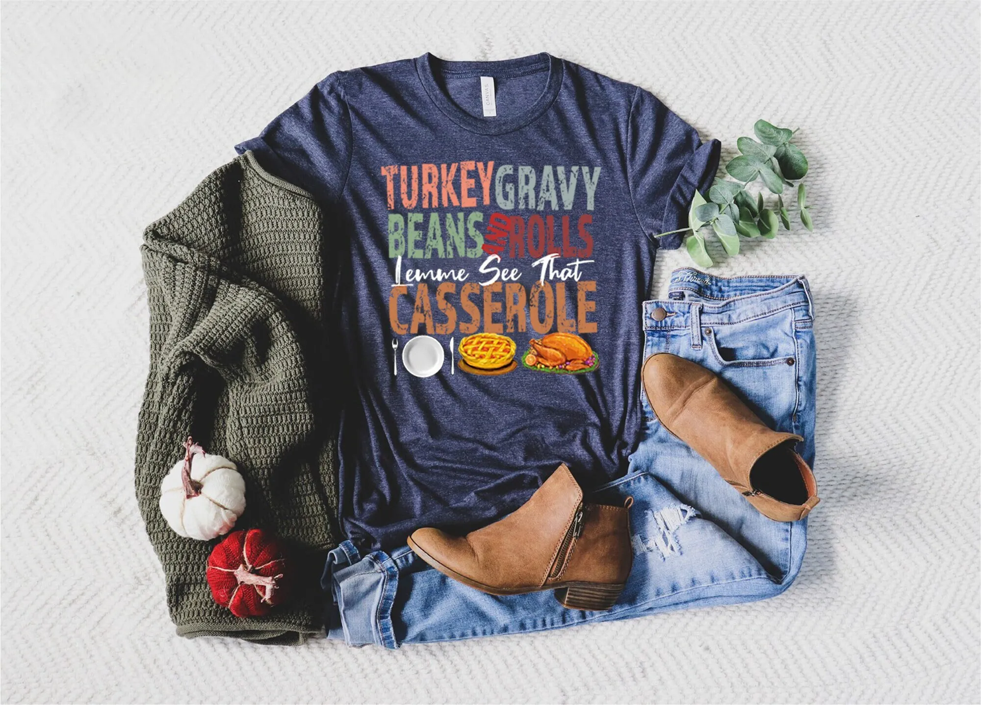 Turkey Gravy Beans And Rolls Let Me See That Casserole SweaT T Shirt Thanksgiving Fall