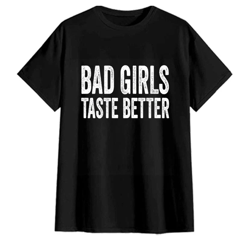 Camiseta Bad Girls Taste Better para hombre, camiseta gráfica con eslogan divertido, Top informal