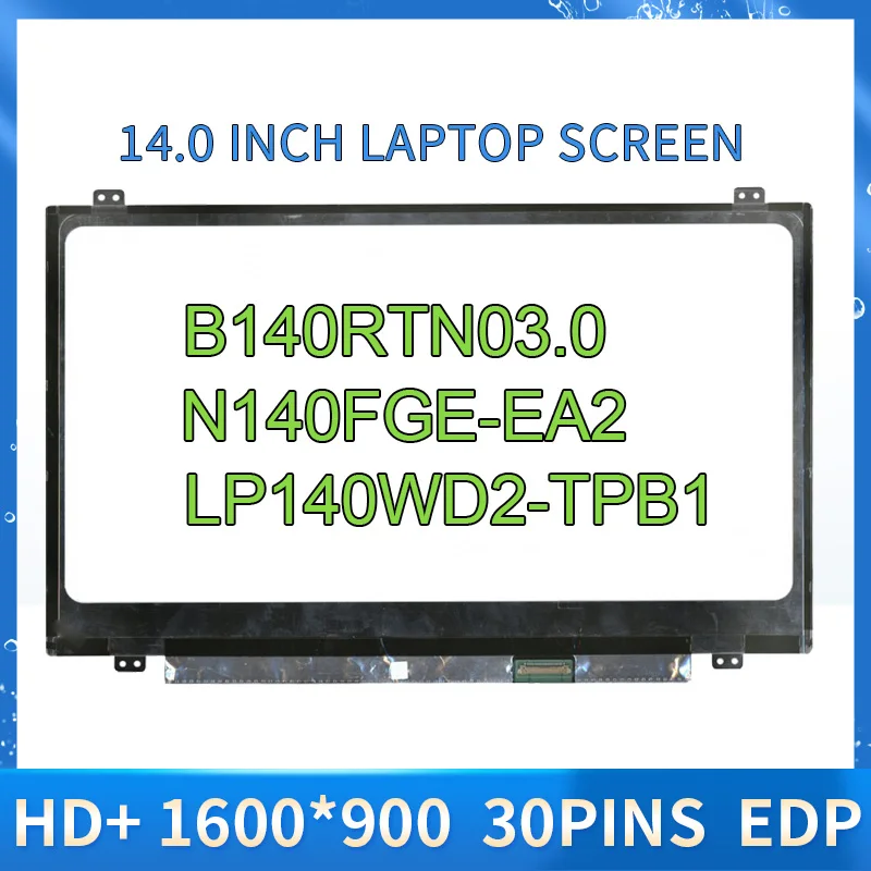 

14.0 inch 1600x900 B140RTN02.3 N140FGE-EA2 B140RTN03.0 LP140WD2-TPB1 fit upgrade 1366x768 resolution ratio screen lcd panel eDP