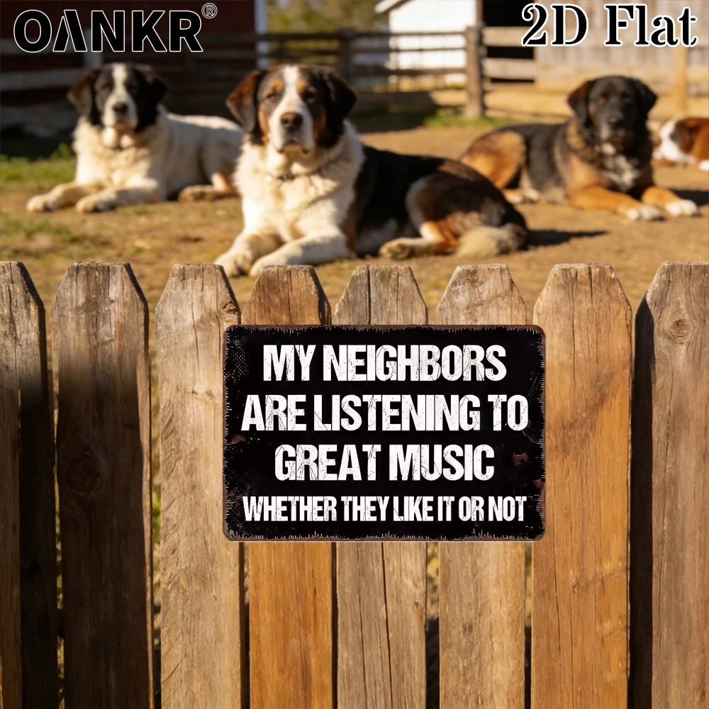 Vintage Metal Tin Sign, My Neighbors Are Listening To Great Music Whether They Like It Or Not Metal Signs for Garden Home Decor