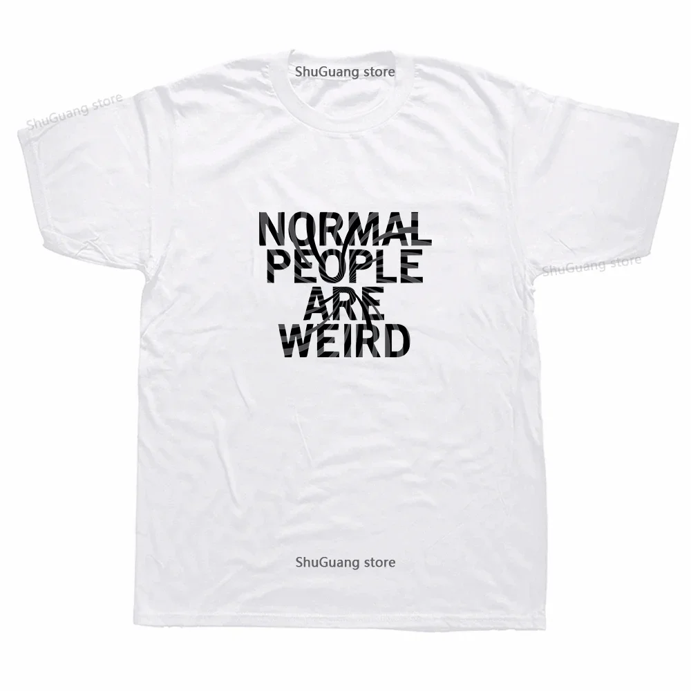 Funny T Shirt Normal People Are Weird Print T-shirt Tops Fashion Trending Women Men Clothing Letters Graphic T Shirts Cotton Tee