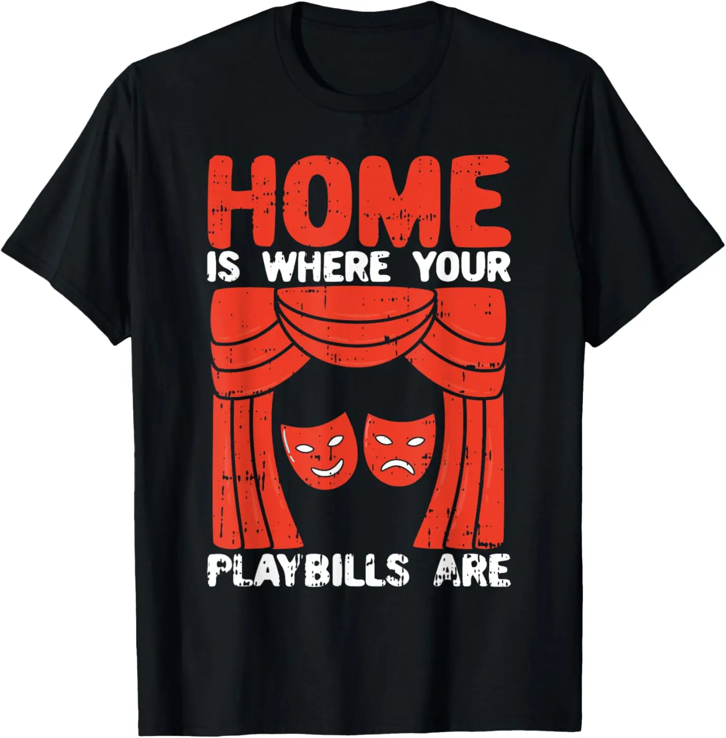 Home Is Where Your Playbills Are Theatre Broadway Musical T-Shirt