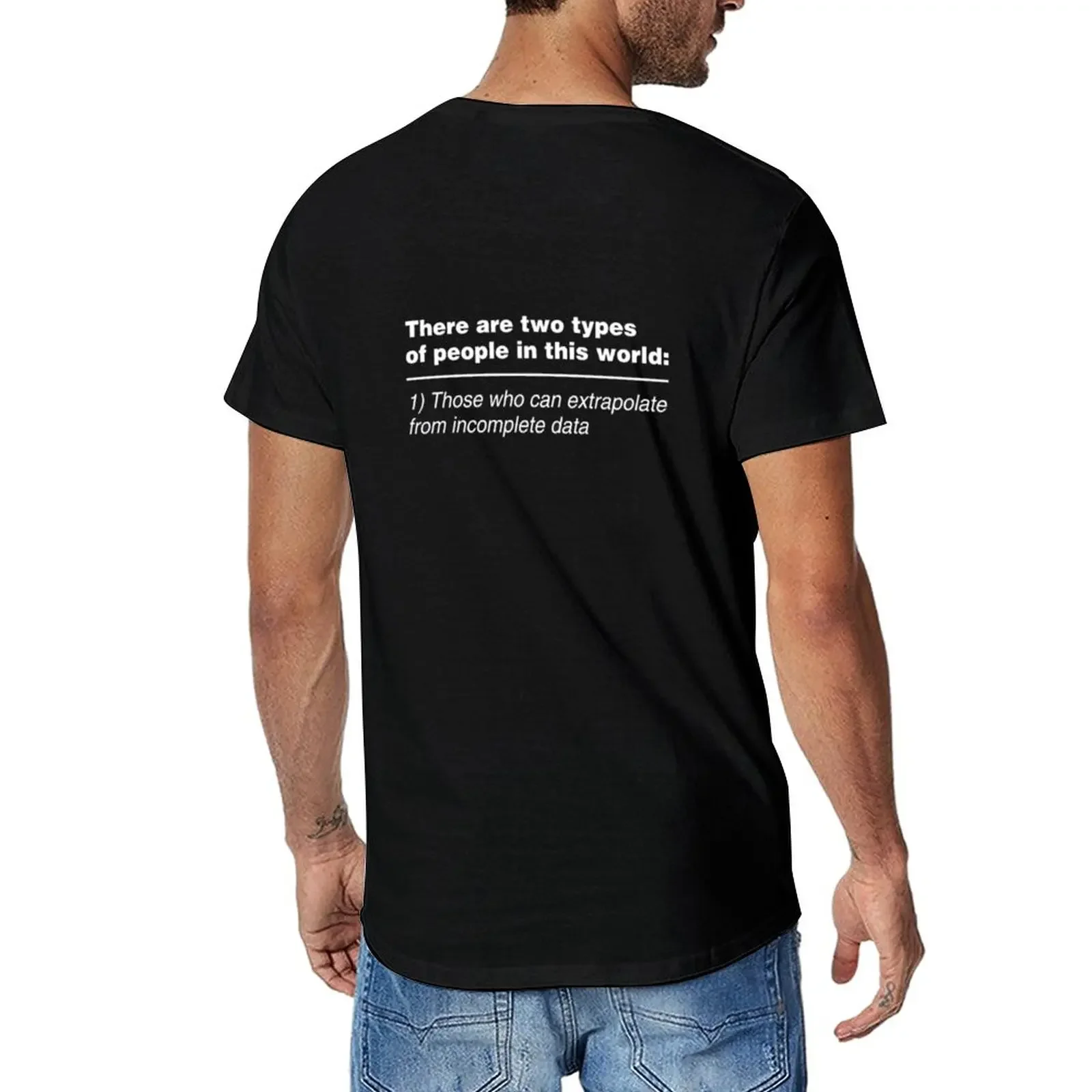 New There Are Two Types Of People In This World Those Who Can Extrapolate From Incomplete Data Shirt T-Shirt