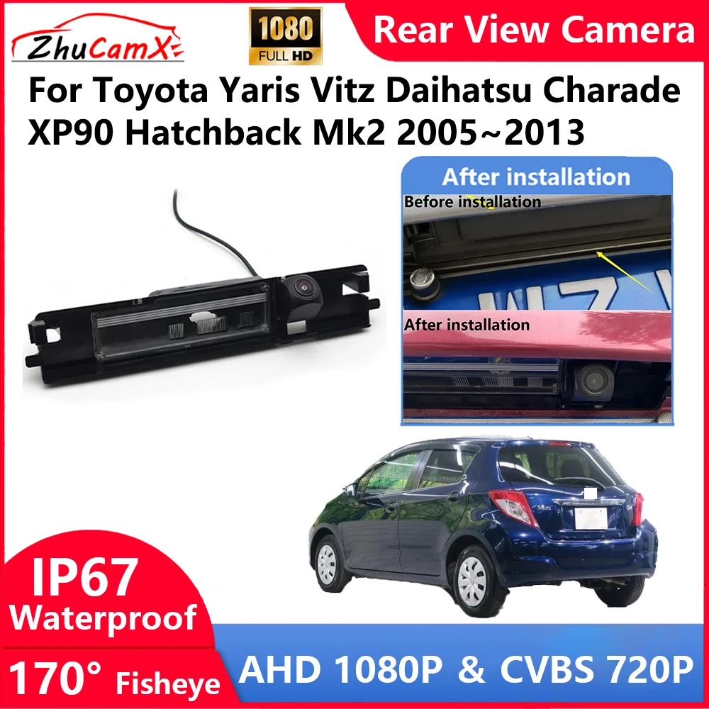 

ZhuCamX For Toyota Yaris Vitz Daihatsu Charade XP90 Hatchback Mk2 2005~2013 Backup Parking Reverse Rear view Camera AHD 1080P