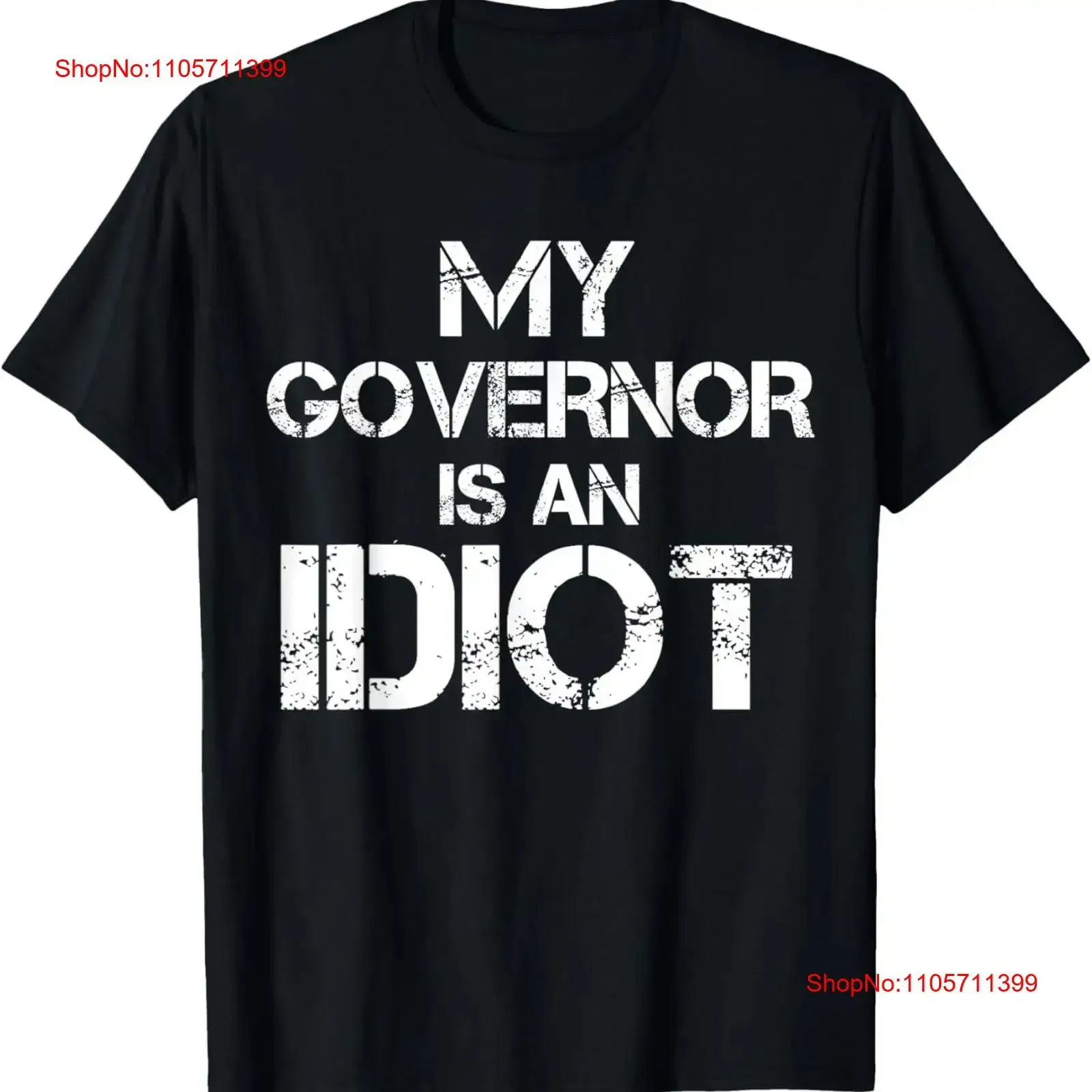 My Governor is an Idiot Funny Sarcastic Politics T Shirt long or short sleeves vintage Washed homme Top For Everyday Wear