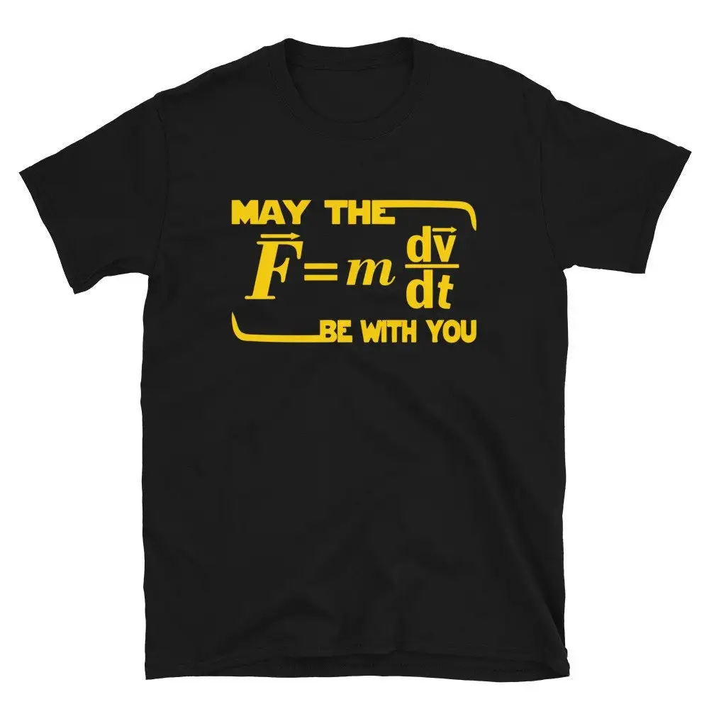 May The F m dv dt Be with You Funny Physics Science T Shirt