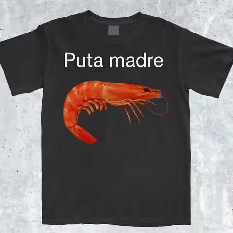 Puta Madre Shrimp Funny Meme ShirtShrimp TshirtShrimpShrimp ShirtAggressive ShirtIronic Shirt Viral Meme Tee Unhinged