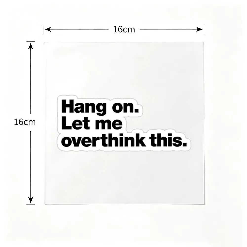 2D Flat Hang On Let Me Overthink This Funny Vinyl Sticker, Waterproof Decal for Car Window Motorcycle Laptop Decor, Holiday Gift