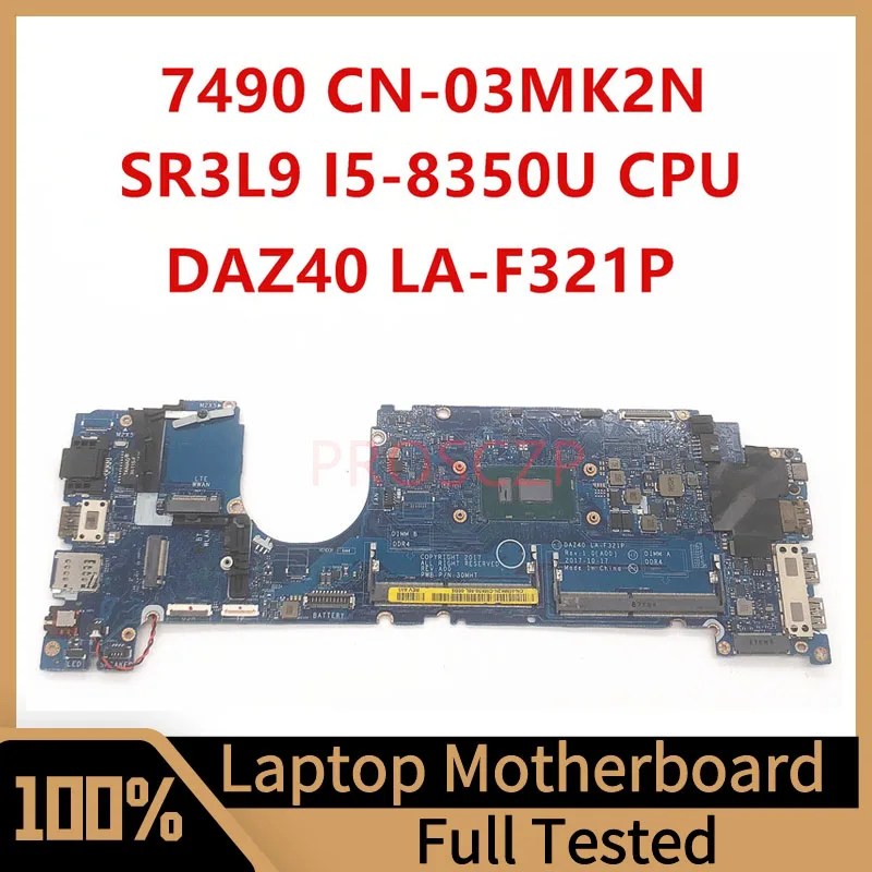 CN-03MK2N 03MK2N 3MK2N Mainboard For DELL Latitude 7490 Laptop Motherboard LA-F321P With SR3L9 I5-8350U CPU 100% Working Well