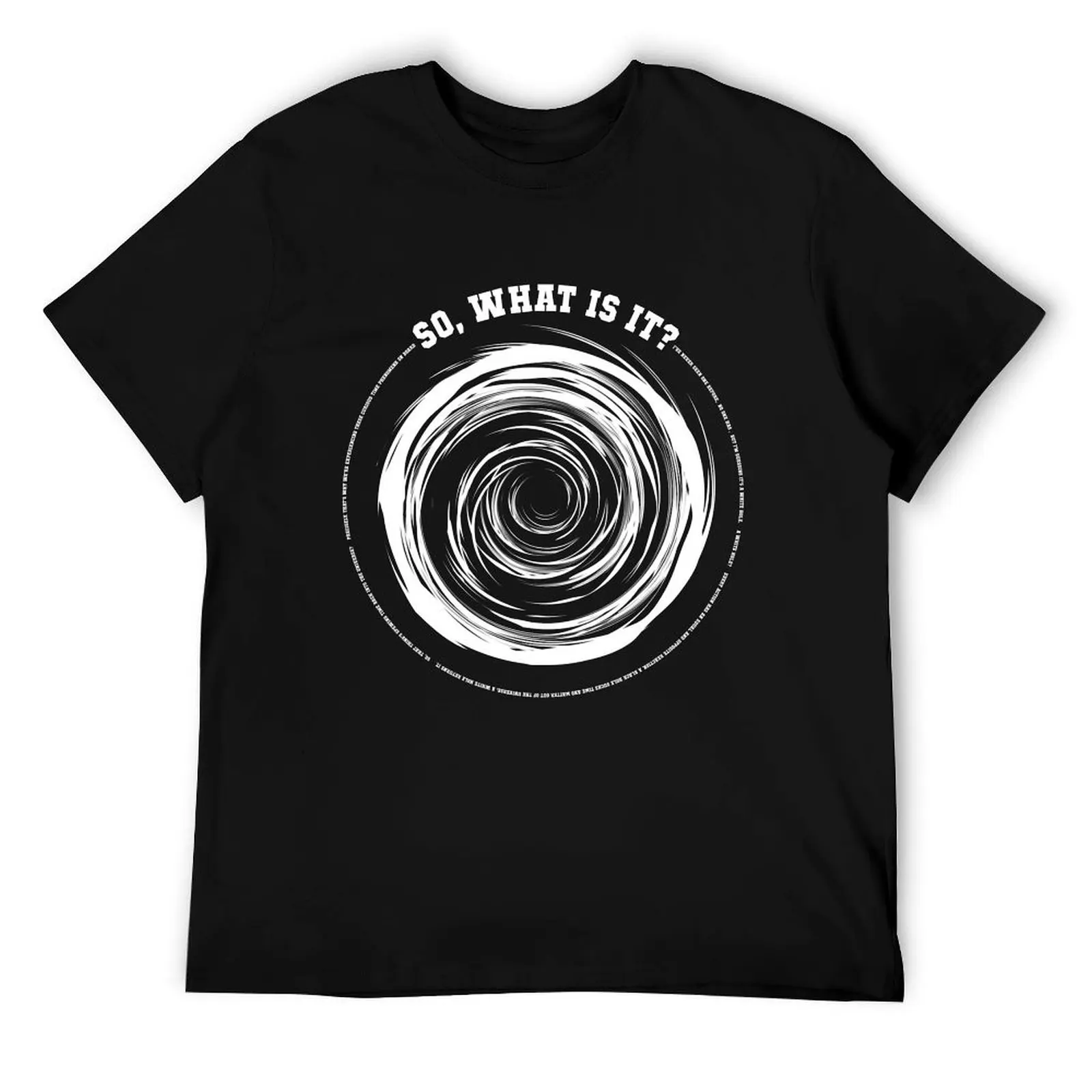 

A White Hole: So What is It T-Shirt t shirt custom print t shirt men 100% cotton luxury brand t shirt man casual T-Shirt