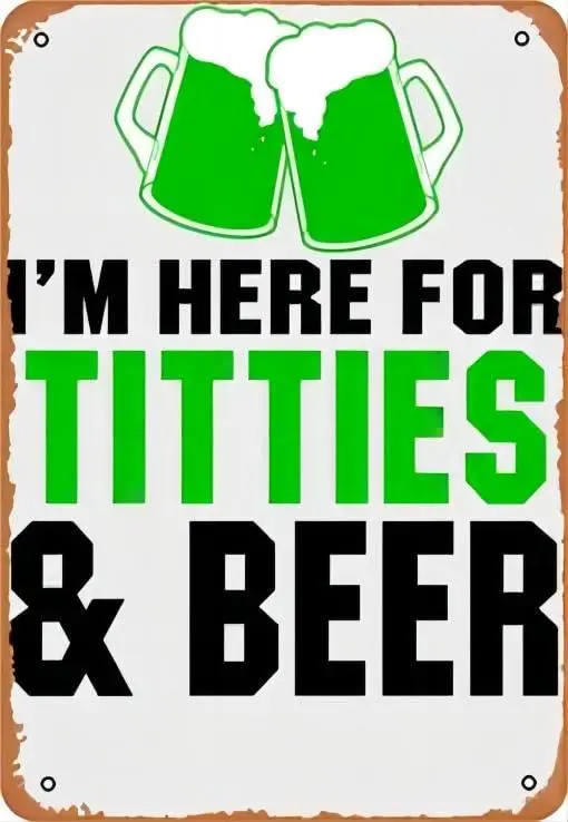 Metal Vintage Tin Sign Im Here For Titties And Beer Lover Funny St.Patricks Day Drunk Quote Cool Funny Plaque Poster for In sign