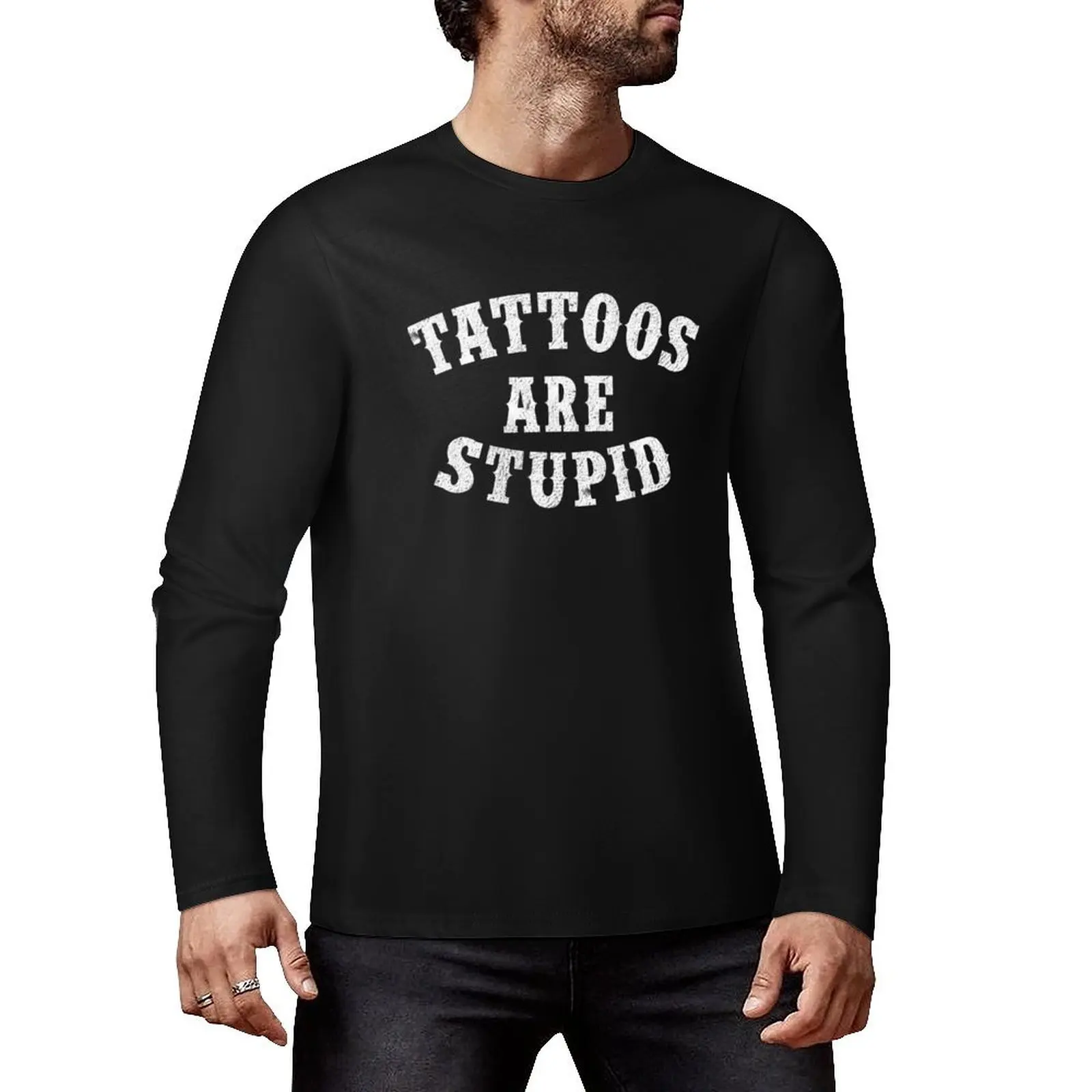 Tattoos Are Stupid Funny Sarcastic Tattoo Long T-Shirt graphics t shirt aesthetic clothes black t shirts Blouse t shirt men