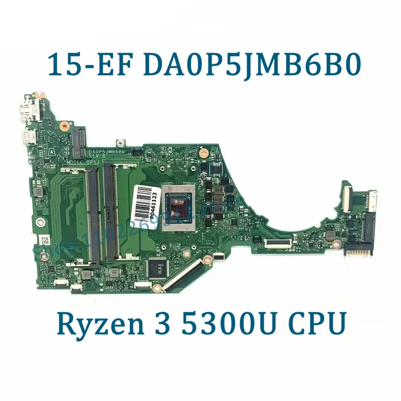 High Quality DA0P5JMB6B0 Mainboard For HP 15-EF Laptop Motherboard With R3 5300U/R5 5500U/R7 5700U CPU 100% Tested Working Well