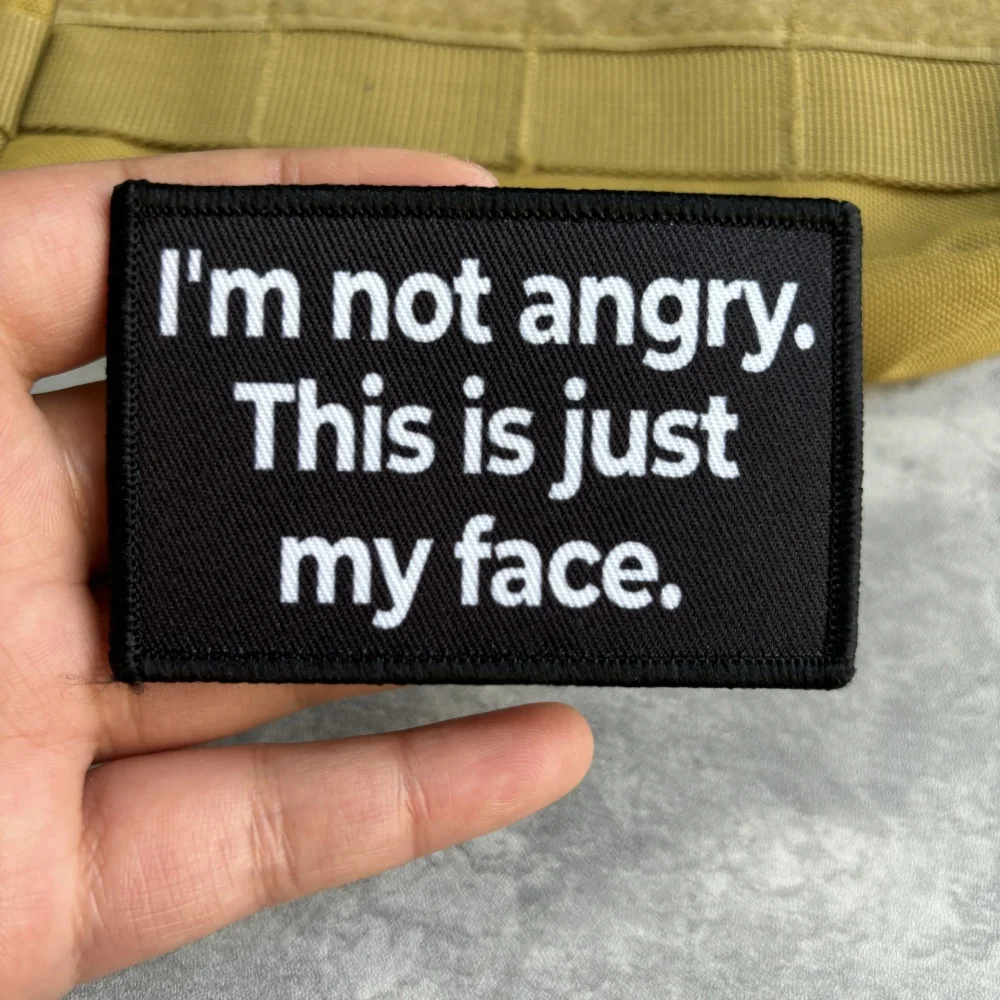 

I'm Not Angry Morale Tactical Patch Funny Printed Hook&Loop Emblem Chevron Army Military Badge Armband Clothes Backpack Stickers