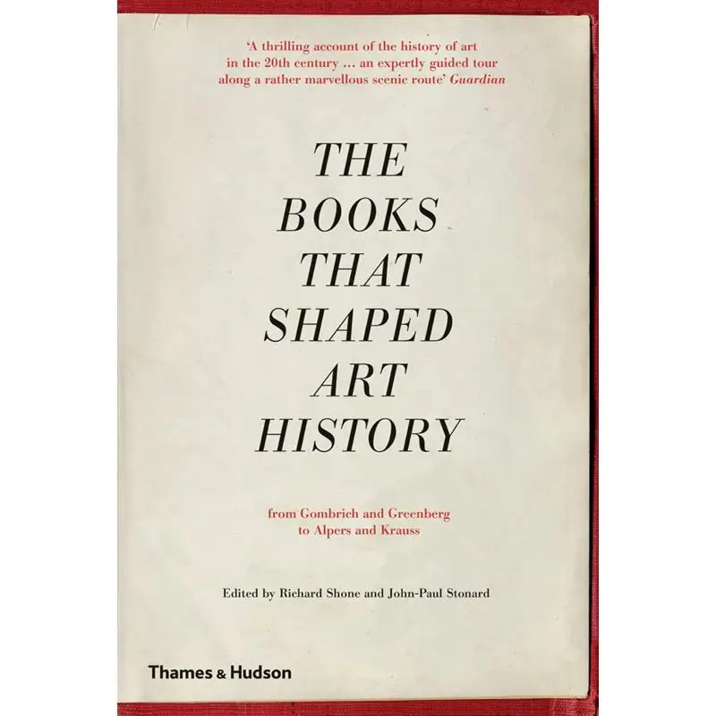 The Books That Shaped Art History From Gombrich And Greenberg To Alpers And Krauss 9780500293027