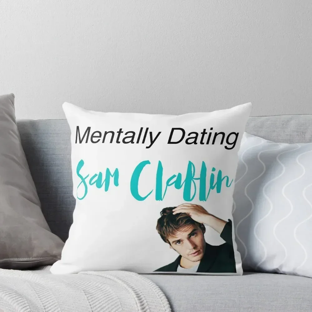 

Mentally Dating Sam Claflin Throw Pillow Pillowcase christmas pillow case Sofa Pillow Cover Cushion Cover Luxury