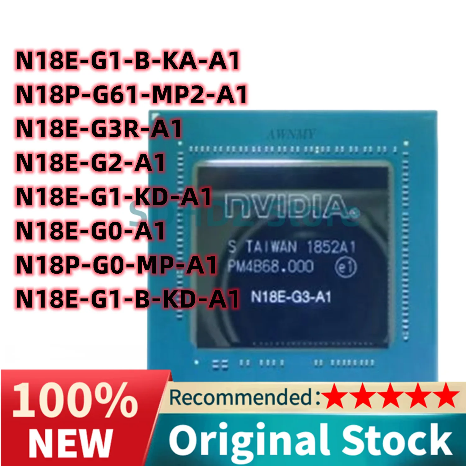 

Original Product N18E-G0-A1 N18E-G1-KD-A1 N18E-G2-A1 N18E-G3R-A1 N18E-G1-B-KD-A1 N18P-G0-MP-A1 N18P-G61-MP2-A1 N18E-G1-B-KA-A1