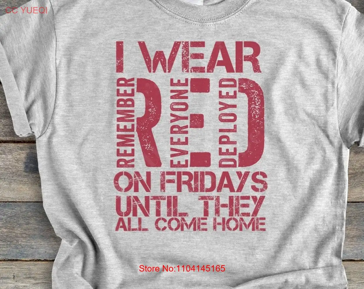 I wear RED on Fridays until they all come home II Distressed Remember Everyone Deployed T Shirt Support Our Troops and