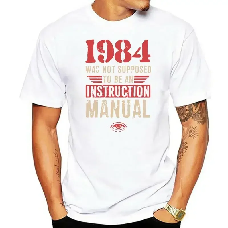 New Supposed To Be An Instruction Manual High Quality Birthday T Shirts Oversized Faddish Vintage Letter Tshirt Men 1984 Was Not