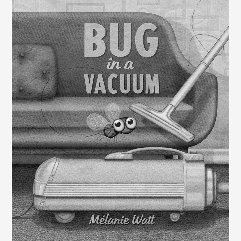 

Melanie WattBug In A Vacuum Melanie Watt Tundra Books 9781770496453 Book